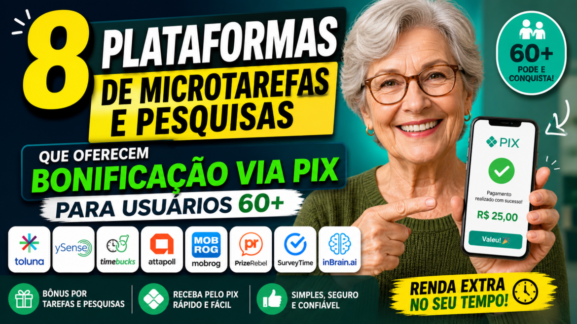 8 Plataformas de Microtarefas e Pesquisas que oferecem bonificação via Pix para Usuários 60+.
