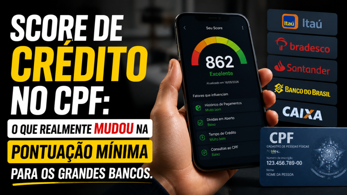Score de Crédito no CPF: O que realmente mudou na pontuação mínima para os grandes bancos