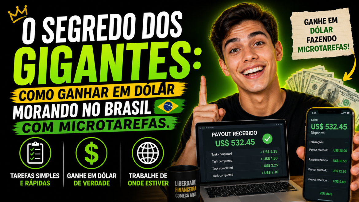O Segredo dos Gigantes: Como Ganhar em Dólar Morando no Brasil com Microtarefas.