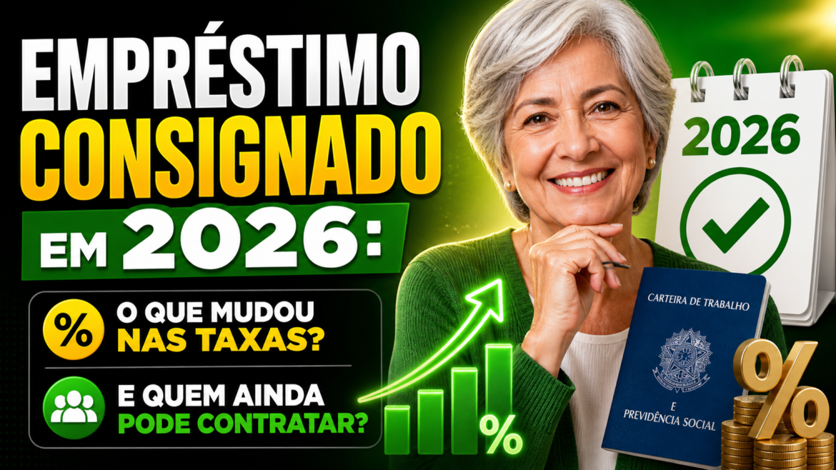 Empréstimo Consignado em 2026: O que mudou nas taxas e quem ainda pode contratar?